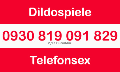 dildospiele live am telefon mit versaute weiber