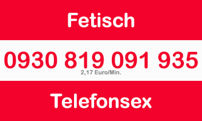 fetisch telefonsex mit private fetischkontakte aus ganz austria